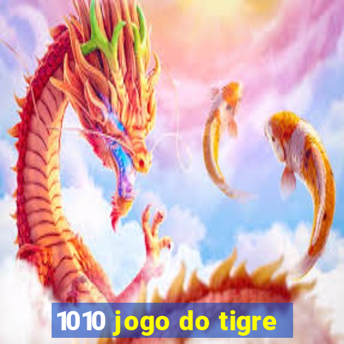 1010 jogo do tigre